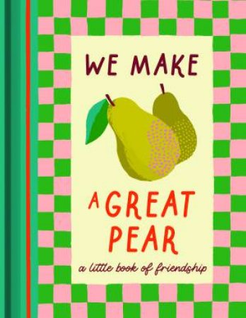 Fruitables: We Make A Great Pear Gift Book