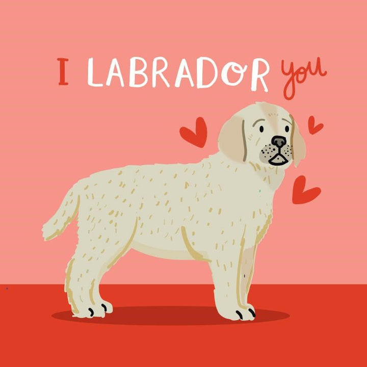 La La Land: Greeting Card I Labrador You
